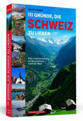111 Gründe, die Schweiz zu lieben - Brigitte Beyer (ISBN: 9783862657469)