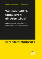 Wissenschaftlich formulieren: ein Arbeitsbuch - Agnes Lieberknecht, Yomb May (ISBN: 9783823382676)