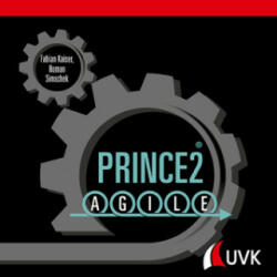 Prince2 Agile - Fabian Kaiser, Roman Simschek (ISBN: 9783739830087)