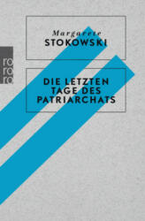 Die letzten Tage des Patriarchats - Margarete Stokowski (ISBN: 9783499606694)