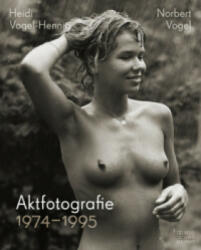 Aktfotografie 1974-1995 - Heidi Vogel-Hennig, Norbert Vogel (ISBN: 9783959582186)