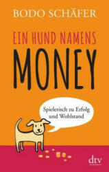 Ein Hund namens Money - Bodo Schäfer (ISBN: 9783423349659)