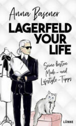 Lagerfeld your life - Anna Basener, Evelyn Neuss (ISBN: 9783785726686)