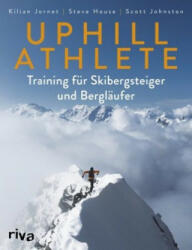 Uphill Athlete - Kilian Jornet, Steve House, Scott Johnston (ISBN: 9783742310323)