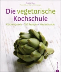 Die vegetarische Kochschule - Christel Kurz, Klaus-Maria Einwanger (2010)