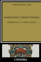 Traducción y Traductología: Introducción a la traductología - AMPARO HURTADO ALBIR (ISBN: 9788437627588)