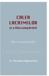 Calea lacrimilor si a Rascumpararii. Talcuire la canoanele Deniilor - Nicodim Aghioritul (ISBN: 9789731367255)