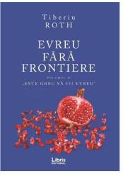 Evreu fara frontiere, volumul 2 - Tiberiu Roth (ISBN: 9786060290742)