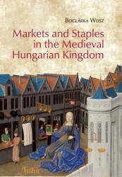 Markets and Staples in the Medieval Hungarian Kingdom (2020)