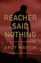 Reacher Said Nothing - Lee Child and the Making of Make Me - Andy Martin (ISBN: 9781509540853)