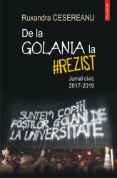 De la Golania la #rezist. Jurnal civic 2017-2019 - Ruxandra Cesereanu (ISBN: 9789734680597)