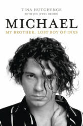 Michael: My Brother, Lost Boy of Inxs - Tina Hutchence, Jen Jewel Brown (ISBN: 9781760633134)