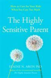 Highly Sensitive Parent - Elaine N. Aron (ISBN: 9780008376536)