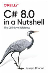 C# 8.0 in a Nutshell: The Definitive Reference (ISBN: 9781492051138)