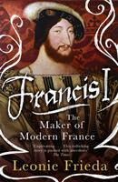 Francis I - The Maker of Modern France (2020)