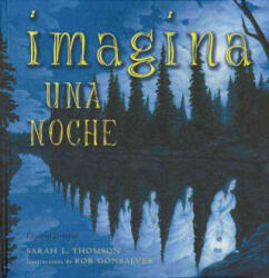 Imagina una noche - Sarah L. Thomson, Rob Gonsalves, Elodie Bourgeois Bertin (ISBN: 9788426136268)