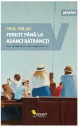 Fericit pana la adanci batraneti - Paul Dolan (ISBN: 9786069800775)