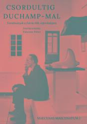 Csordultig Duchamp-mal: Tanulmányok a Forrás 100. évfordulójára (ISBN: 9789633184424)