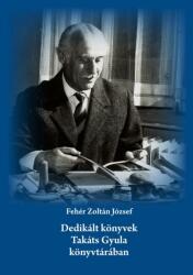 Dedikált könyvek Takáts Gyula könyvtárában (ISBN: 9786255553652)