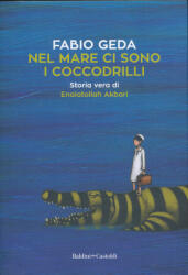 Nel mare ci sono i coccodrilli - Fabio Geda (ISBN: 9788893880107)
