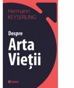 Despre arta vietii - Hermann Keyserling (ISBN: 9786069078013)