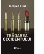 Tradarea occidentului - Jacques Ellul (ISBN: 9786069475874)