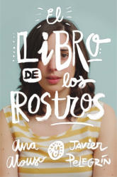 El libro de los rostros - Ana Alonso, Javier Pelegrín Martínez (ISBN: 9788467593501)