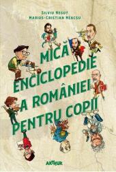 Mica enciclopedie a Romaniei pentru copii - Silviu Negut, Marius-Cristian Neacsu (ISBN: 9786067886597)