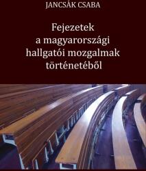Fejezetek a magyarországi hallgatói mozgalmak történetéből (ISBN: 9786156060006)