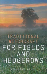 Traditional Witchcraft for Fields and Hedgerows - Melusine Draco (ISBN: 9781846948015)