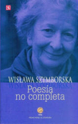 Poesía no completa - WISLAWA SZYMBORSKA (ISBN: 9789681685973)