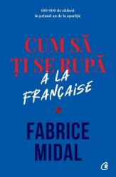 Cum să ți se rupă à la française (ISBN: 9786064405425)