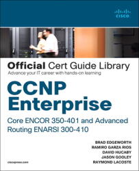 CCNP Enterprise Core ENCOR 350-401 and Advanced Routing ENARSI 300-410 Official Cert Guide Library - Ramiro Garza Rios, David Hucaby (ISBN: 9781587147111)