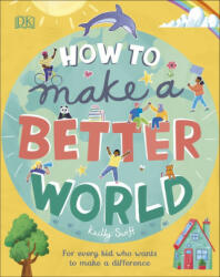 How to Make a Better World - Keilly Swift (ISBN: 9780241412206)