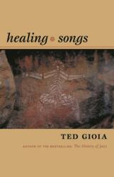 Healing Songs - Ted Gioia (ISBN: 9780822337027)