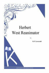 Herbert West Reanimator - H P Lovecraft (ISBN: 9781494768904)