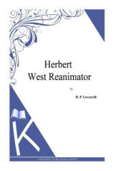 Herbert West Reanimator - H P Lovecraft (ISBN: 9781494768904)