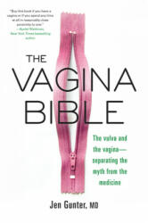 The Vagina Bible: The Vulva and the Vagina: Separating the Myth from the Medicine - Jennifer Gunter (ISBN: 9780806539317)