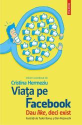 Viata pe Facebook. Dau like, deci exist - Cristina Hermeziu (ISBN: 9789734680702)