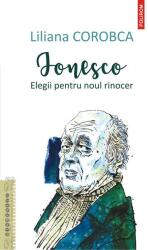 Ionesco. Elegii pentru noul rinocer - Liliana Corobca (ISBN: 9789734680931)