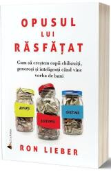 Opusul lui rasfatat - Ron Lieber (ISBN: 9786069134733)