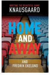 Home and Away - Writing the Beautiful Game (ISBN: 9781784702359)