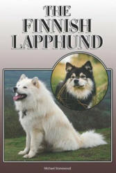 The Finnish Lapphund: A Complete and Comprehensive Owners Guide To: Buying, Owning, Health, Grooming, Training, Obedience, Understanding and - Michael Stonewood (ISBN: 9781092365574)