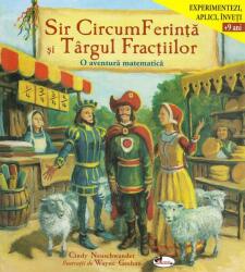 Sir CircumFerinta si Targul Fractiilor - Cindy Neuschwander (ISBN: 9786060091578)