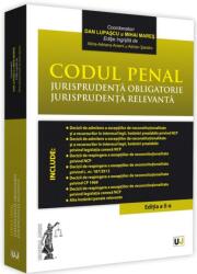 Codul penal. Jurisprudenta obligatorie. Jurisprudenta relevanta. Editia a II-a - Dan Lupascu, Mihai Mares (ISBN: 9786063905261)