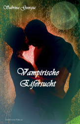 Vampirische Eifersucht - Sabrina Georgia (ISBN: 9783945858141)