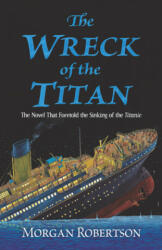 Wreck of the Titan - Morgan Robertson (ISBN: 9780486837321)