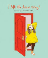 I Left the House Today! - Cassandra Calin (ISBN: 9781524855574)