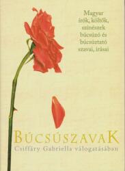 Búcsúszavak - Magyar írók, költők, színészek búcsúzó és búcsúztató szavai, írásai (2006)