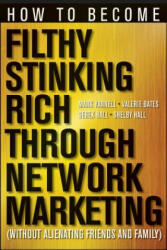 How to Become Filthy, Stinking Rich Through Network Marketing: Without Alienating Friends and Family - Mark Yarnell (2012)